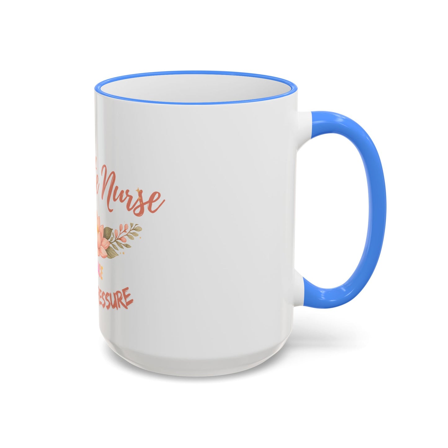 Delicate Nurse Mug – "Peace Over Pressure" Floral Accent Rim & Handle Coffee Cup (11oz/15oz)
