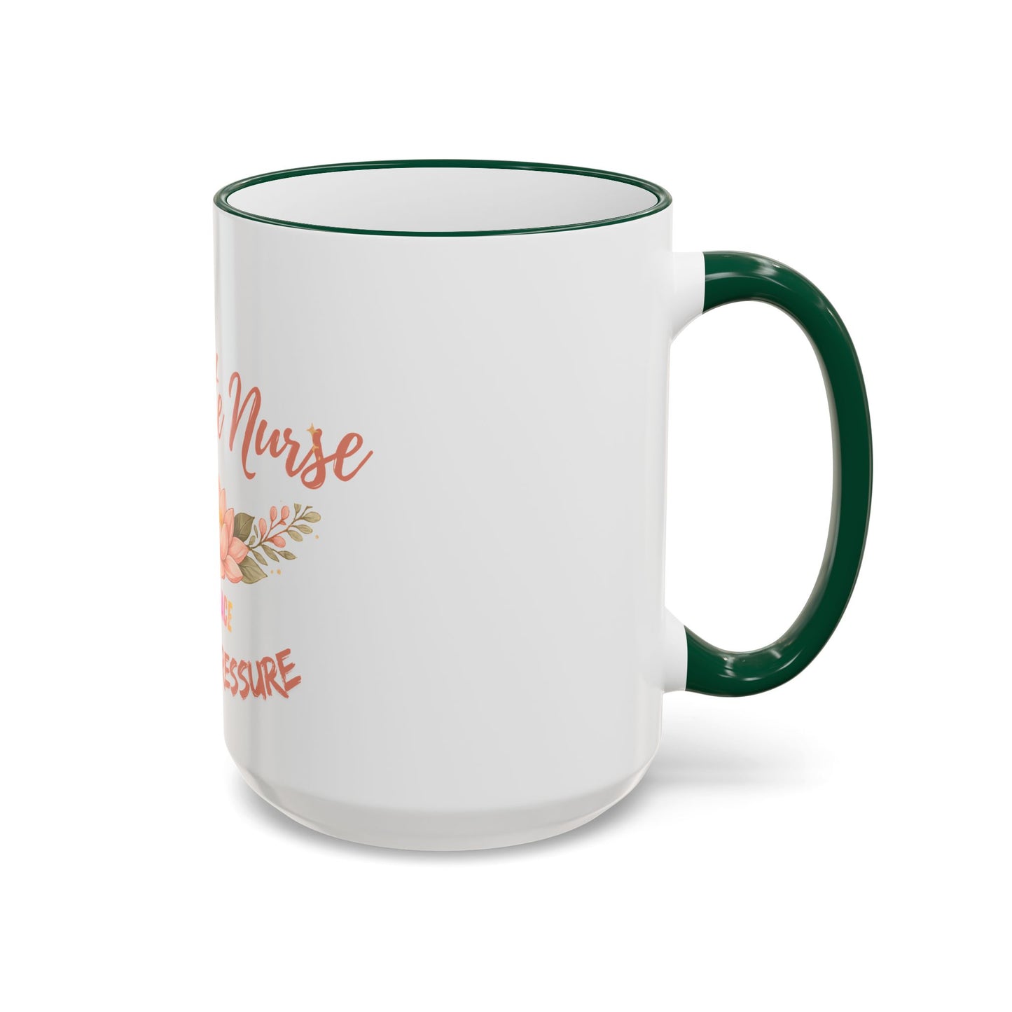 Delicate Nurse Mug – "Peace Over Pressure" Floral Accent Rim & Handle Coffee Cup (11oz/15oz)