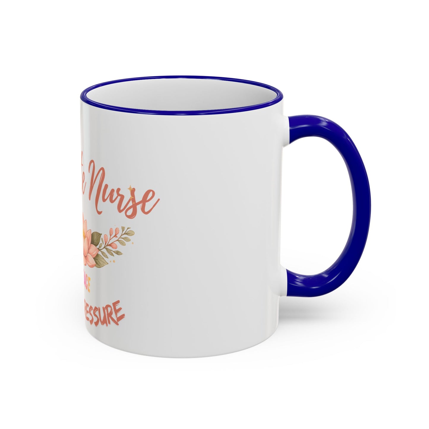 Delicate Nurse Mug – "Peace Over Pressure" Floral Accent Rim & Handle Coffee Cup (11oz/15oz)