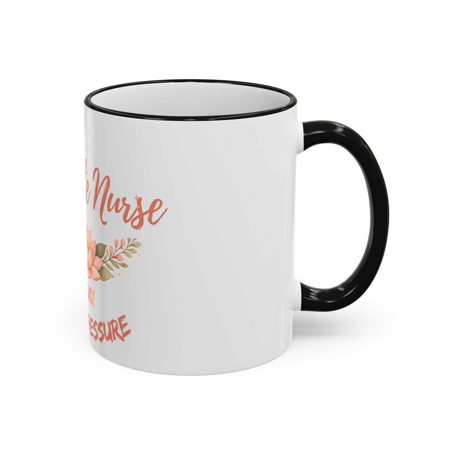 Delicate Nurse Mug – "Peace Over Pressure" Floral Accent Rim & Handle Coffee Cup (11oz/15oz)